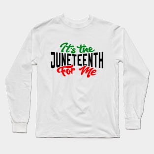 It's The Juneteenth For Me, Free-ish Since 1865 Independence Long Sleeve T-Shirt